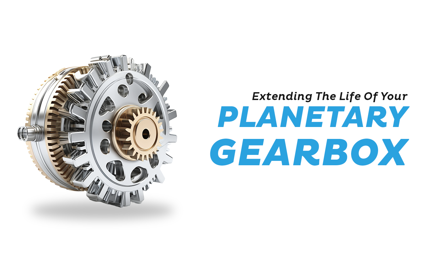 Extending the Life of Planetary Gearbox