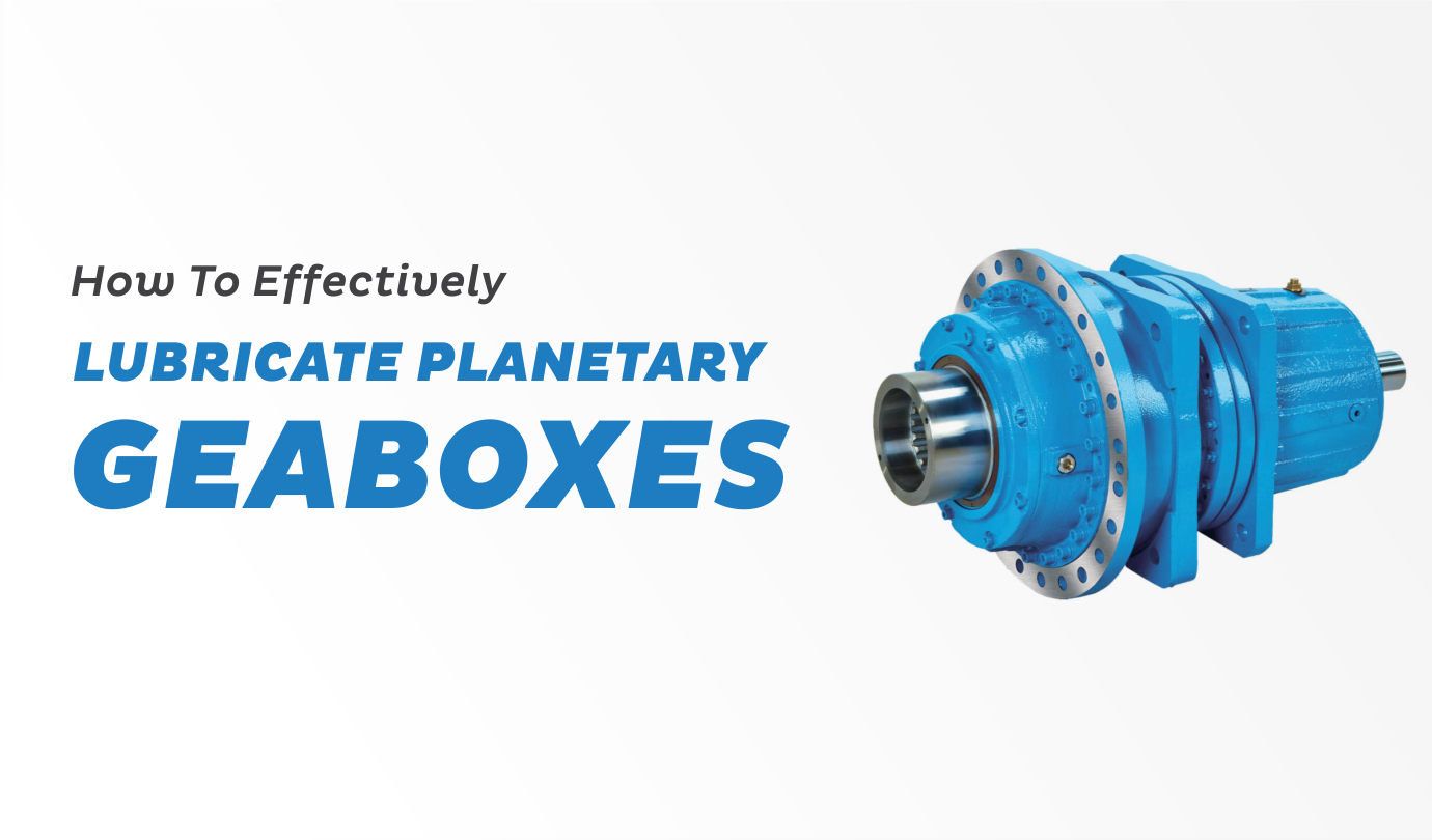 how to effectively lubricate planetary gearbox