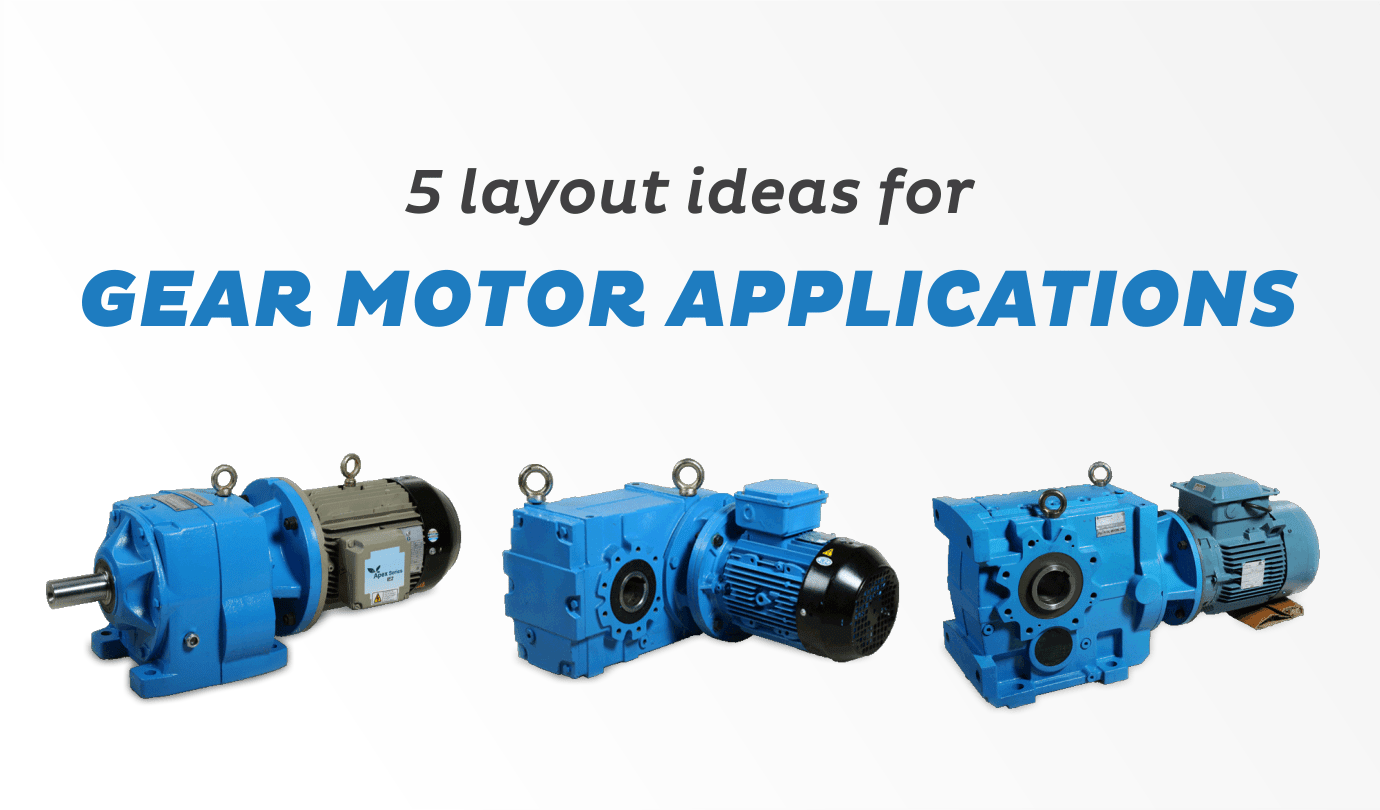 5 Layout Ideas for Gear Motor Applications